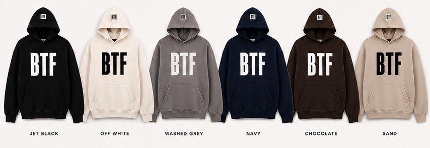 The BTF hoodie in six colourways: jet black, off white, washed grey, navy, chocolate and sand